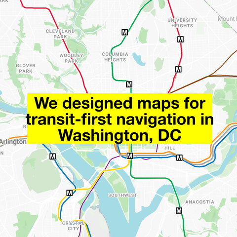 A map showing subway lines in DC with the text overlaid: "We designed maps for transit-first navigation in Washington, DC"