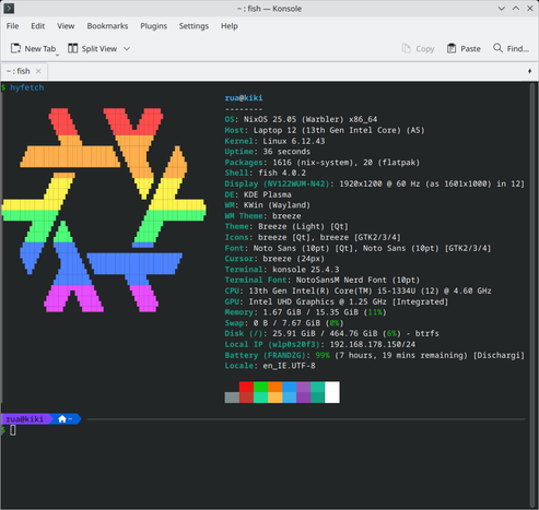 A screenshot of hyfetch running on the terminal. Its output is:

rua@kiki

OS: Nix0S 25.05 (Warbler) x86_64
Host: Laptop 12 (13th Gen Intel Core) (A5)
Kernel: Linux 6.12.43
Uptime: 36 seconds
Packages: 1616 (nix-system), 20 (flatpak)
Shell: fish 4.0.2
Display (NV122WUM-N42): 1920x1200 @ 60 Hz (as 1601x1000) in 12]
DE: KDE Plasma
WM: KWin (Wayland)
WM Theme: breeze
Theme: Breeze (Light) [Qt]
Icons: breeze [Qt], breeze [GTK2/3/4]
Font: Noto Sans (10pt) [Qt], Noto Sans (10pt) [GTK2/3/4]
Cursor: breeze (24px)
Terminal: konsole 25.4.3
Terminal Font: NotoSansM Nerd Font (10pt)
CPU: 13th Gen Intel(R) Core(TM) i5-1334U (12) @ 4.60 GHz
GPU: Intel UHD Graphics @ 1.25 GHz [Integrated]
Memory: 1.67 GiB / 15.35 GiB (11%)
Swap: 0 B / 7.67 GiB (0%)
Disk (/): 25.91 GiB / 464.76 GiB (6%) - btrfs
Local IP (wlp@s203): 192.168.178.150/24
Battery (FRANDZG): 99% (7 hours, 19 mins remaining) [Dischargi]
Locale: en_IE.UTF-8
